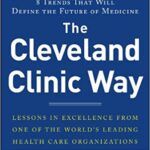 Cosgrove - The Cleveland Clinic Way: Lessons in Excellence from One of the World's Leading Health Care Organizations (9780071827249): Cosgrove, Toby: Books